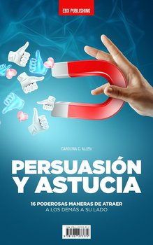 Persuasión Y Astucia - Carolina C. Allen