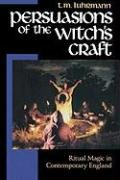Persuasions of the Witch's Craft: Ritual Magic in Contemporary England Luhrmann T. M.
