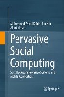 Pervasive Social Computing - Colman Alan, Han Jun, Kabir Muhammad Ashad