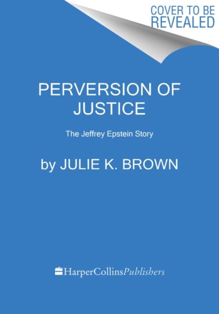 Perversion Of Justice: The Jeffrey Epstein Story - Brown Julie K ...