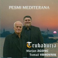 Pesmi mediterana Trubadurja, Marjan Zgonc & Tomaž Vrhovnik