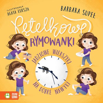 Pętelkowe rymowanki. Jadziowe wierszyki na dobre nawyki. Jadzia Pętelka - Supeł Barbara