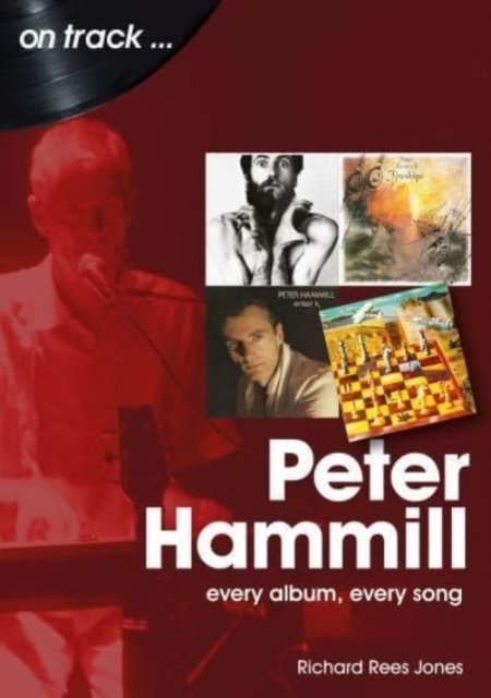 Peter Hammill On Track: Every Album, Every Song - Richard Rees-Jones ...