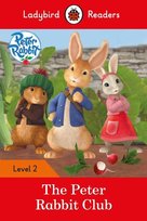Peter Rabbit. The Peter Rabbit Club. Ladybird Readers. Level 2 Opracowanie zbiorowe