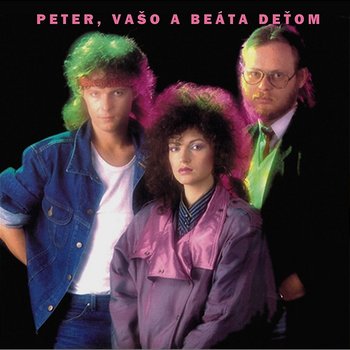 Peter, Vaso a Beáta detom - Péter Nagy, Beáta Dubasová, Vašo Patejdl