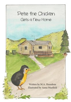 Petie the Chicken Gets a New Home - Heusdens M.A.