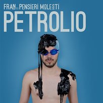 Petrolio Fran e i Pensieri Molesti