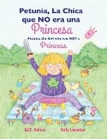 Petunia, La Chica que NO era una Princesa / Petunia, the Girl who was NOT a Princess (Xist Bilingual Spanish English) - Nelson M. R.