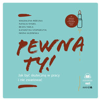 Pewna ty! Jak być skuteczną w pracy i nie zwariować Kieferling Magdalena