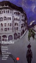 Pewnej ciemnej nocy wyszedłem z mojego cichego domu Handke Peter