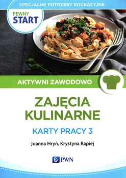 Pewny start. Aktywni zawodowo. Zajęcia kulinarne. Karty pracy 3 - Hryń Joanna, Rapiej Krystyna