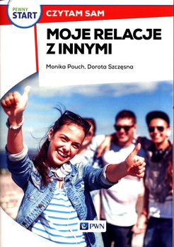 Pewny start. Czytam sam. Moje relacje z innymi - Pouch Monika, Szczęsna Dorota