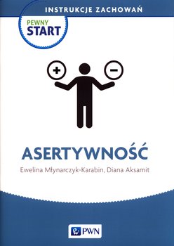 Pewny Start. Instrukcje zachowań. Asertywność - Młynarczyk-Karabin Ewelina, Aksamit Diana