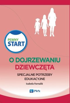 Pewny start. O dojrzewaniu. Dziewczęta - Fornalik Izabela