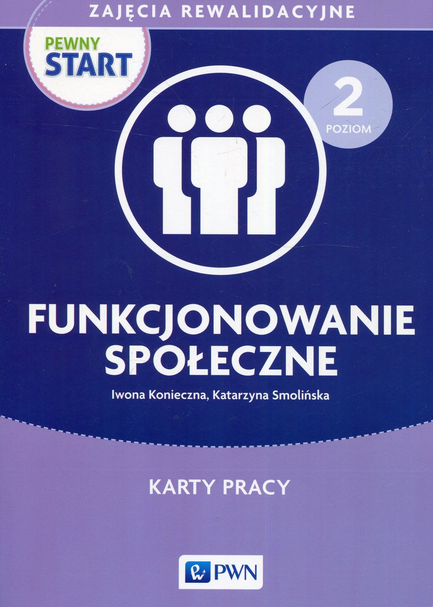 Funkcjonowanie Osobiste I Społeczne Karty Pracy Pewny start. Zajęcia rewalidacyjne. Funkcjonowanie społeczne. Karty