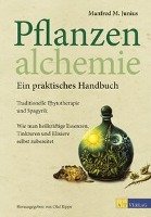 Pflanzenalchemie - Ein praktisches Handbuch - Junius Manfred M.