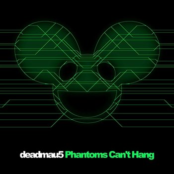 Phantoms Can't Hang - Deadmau5