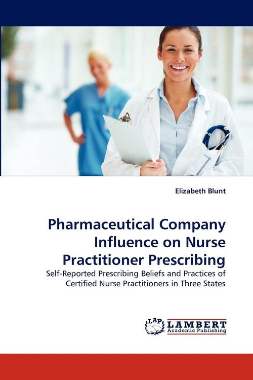 Pharmaceutical Company Influence On Nurse Practitioner Prescribing ...