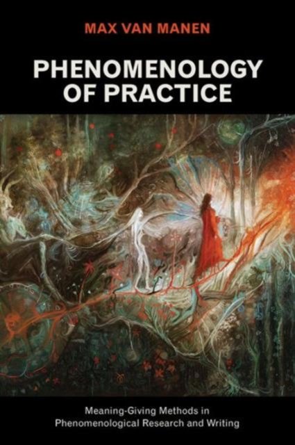 Phenomenology Of Practice: Meaning-Giving Methods In Phenomenological ...