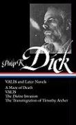 Philip K. Dick: Valis and Later Novels Dick Philp K., Dick Philip K.