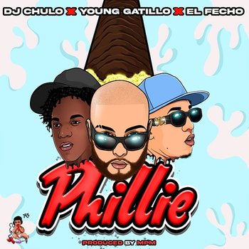 Phillie - DJ Chulo NYC, Young Gatillo, El Fecho RD