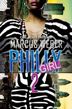 Philly Girl 2: Carl Weber Presents - Weber Marcus