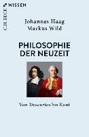 Philosophie der Neuzeit - Haag Johannes, Wild Markus