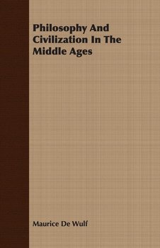 Philosophy And Civilization In The Middle Ages - De Wulf Maurice