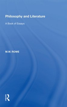 Philosophy and Literature: A Book of Essays - M.W. Rowe