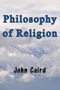 Philosophy of Religion - John Caird