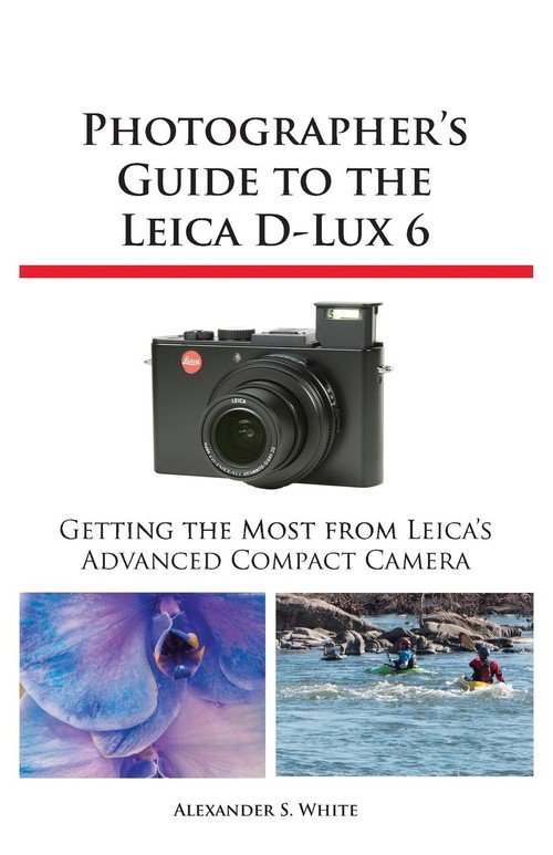 Leica D-Lux 7: The Users Guide to Mastering Leica D-Lux 7 for