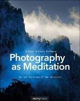 Photography as Meditation - Hoffmann Torsten Andreas