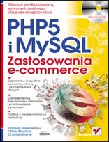 PHP 5 i MySQL. Zastosowania e-commerce Opracowanie zbiorowe