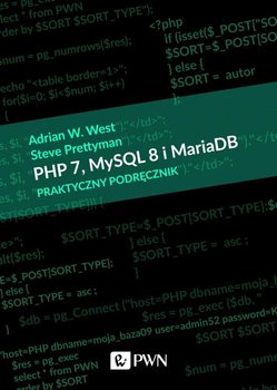 PHP 7 MySQL 8 i Maria DB. Praktyczny podręcznik - West Adrian W., Prettyman Steve