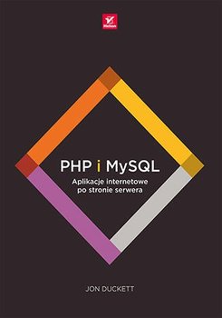 PHP i MySQL. Aplikacje internetowe po stronie serwera - Duckett Jon