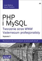 PHP i MySQL. Tworzenie stron WWW. Vademecum profesjonalisty Thomson Laura, Welling Luke