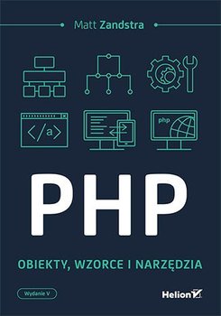 PHP. Obiekty, wzorce, narzędzia - Zandstra Matt