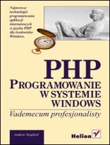 PHP. Programowanie w systemie Windows. Vademecum profesjonalisty Stopford Andrew