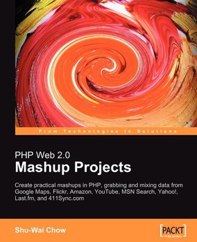 PHP Web 2.0 Mashup Projects - Chow Shu-Wai