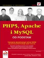 PHP5, Apache i MySQL. Od podstaw Opracowanie zbiorowe