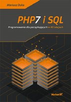 PHP7 i SQL. Programowanie dla początkujących w 40 lekcjach Duka Mariusz