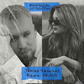 Physical attraction - Tobias Samuel feat. SKAYA