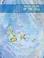 Physical Biology of the Cell Garcia Hernan, Phillips Rob, Theriot Julie, Kondev Jane