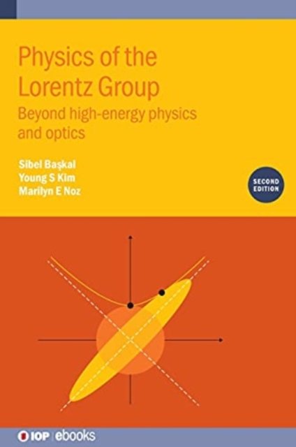 Physics of the Lorentz Group (Second Edition): Beyond high-energy ...