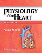 Physiology of the Heart - Arnold M. Katz