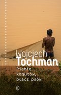 Pianie kogutów, płacz psów - ebook mobi - Tochman Wojciech