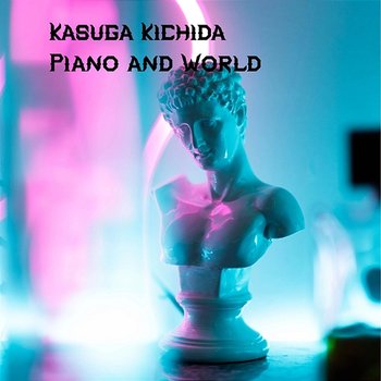 Piano and World - Kasuga Kichida