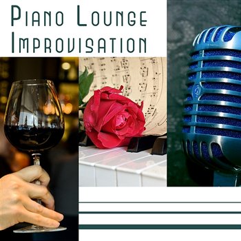 Piano Lounge Improvisation: Sophisticated Jazz, Relaxing Session, Daily Dose of Positive Music, Easy Listening - Piano Bar Music Guys