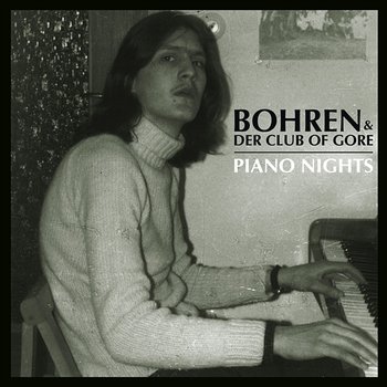 Piano Nights - Bohren & Der Club Of Gore