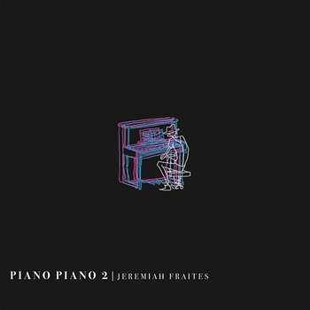 Piano Piano 2 - Jeremiah Fraites
